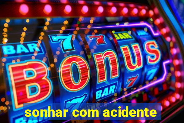 sonhar com acidente